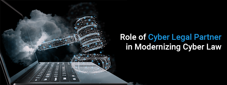 Role of Cyber Legal Partner in Modernizing Cyber Law Role of Cyber Legal Partner in Modernizing Cyber Law