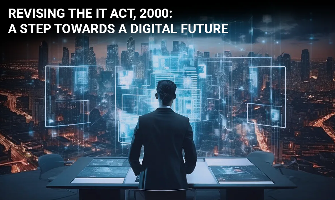 feature img (Revising the IT Act, 2000 A Step Towards a Digital Future) feature img (Revising the IT Act, 2000 A Step Towards a Digital Future)